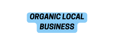 ORGANIC LOCAL BUSINESS