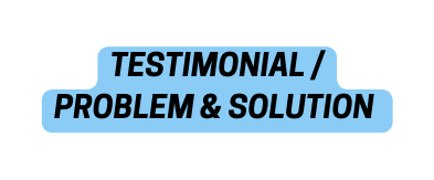 TESTIMONIAL PROBLEM SOLUTION