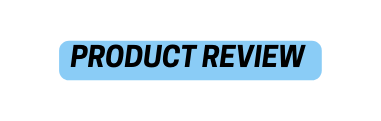 PRODUCT REVIEW